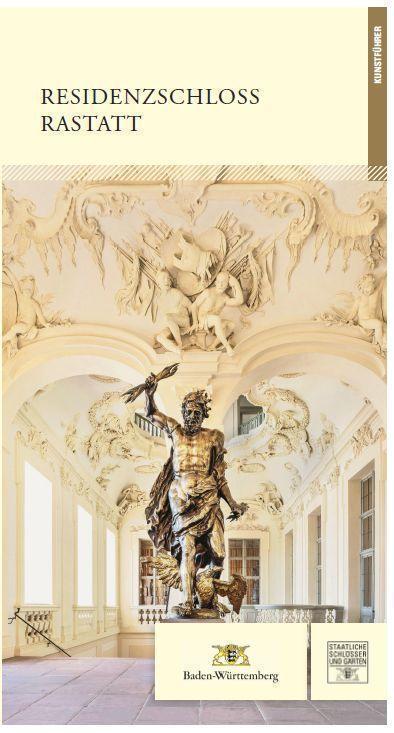 Gestaltung: Staatliche Schlösser und Gärten Baden-Württemberg, JUNG:Kommunikation GmbH Titel des Kunstführers „Residenzschloss Rastatt“