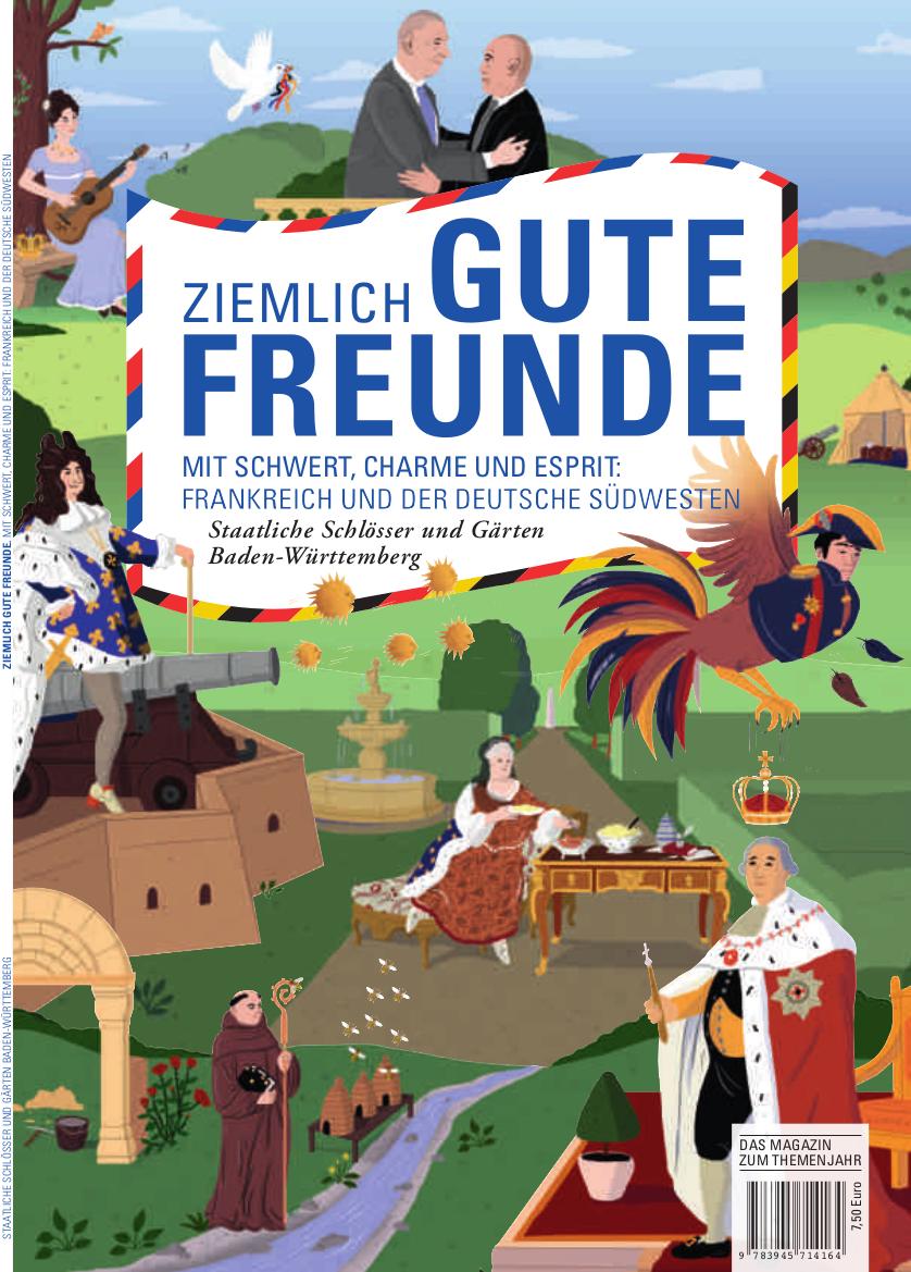 Gestaltung: Staatliche Schlösser und Gärten Baden-Württemberg, JUNG:Kommunikation GmbH Titel der Magazins „Ziemlich gute Freunde: Frankreich und der deutsche Südwesten“